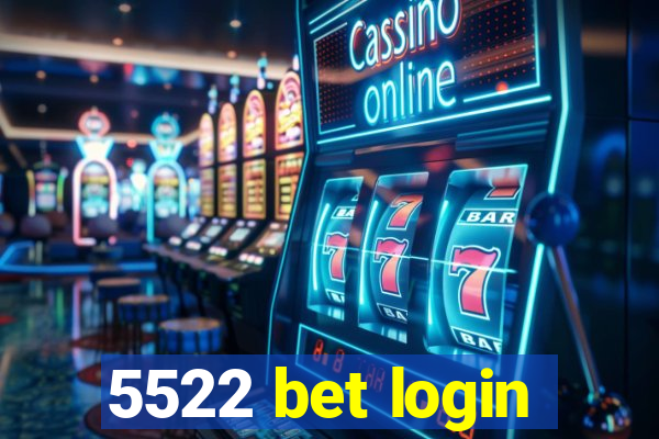 5522 bet login